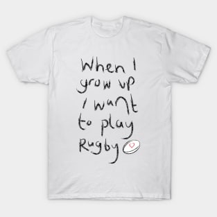 When I grow up I want to play rugby T-Shirt